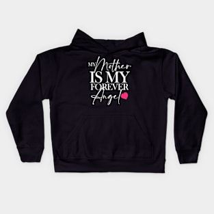 MY MOTHER IS MY FOREVER ANGEL Kids Hoodie